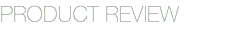 PRODUCT REVIEW